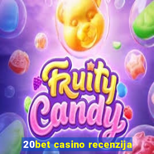 20bet casino recenzija