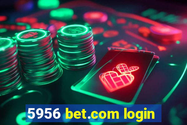 5956 bet.com login