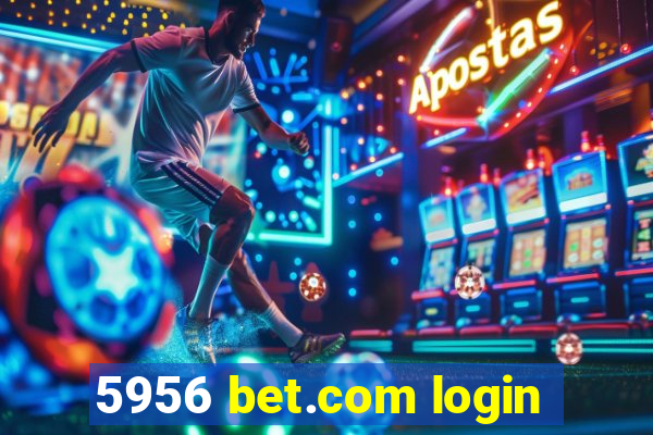 5956 bet.com login