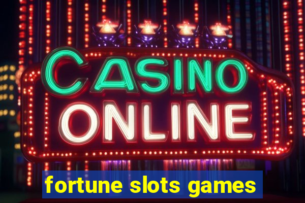 fortune slots games