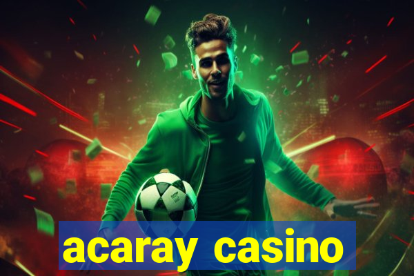 acaray casino