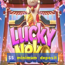 $5 minimum deposit casino 2019 nz