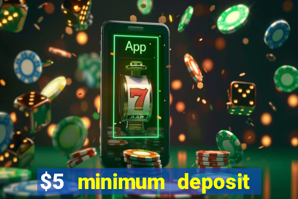 $5 minimum deposit casino 2019 nz