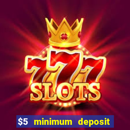 $5 minimum deposit real money casino canada