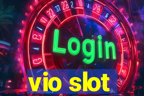 vio slot