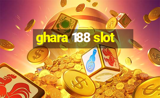 ghara 188 slot