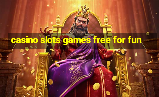 casino slots games free for fun