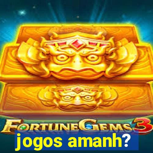 jogos amanh?