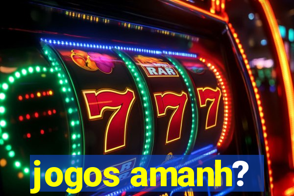 jogos amanh?