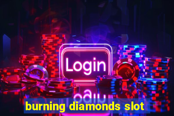 burning diamonds slot