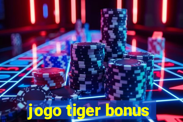 jogo tiger bonus