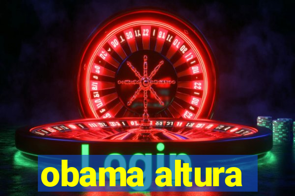 obama altura