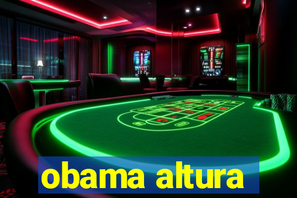 obama altura