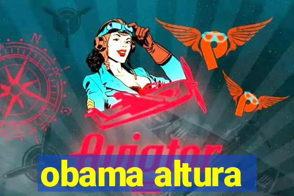 obama altura