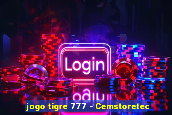 jogo tigre 777 - Cemstoretec