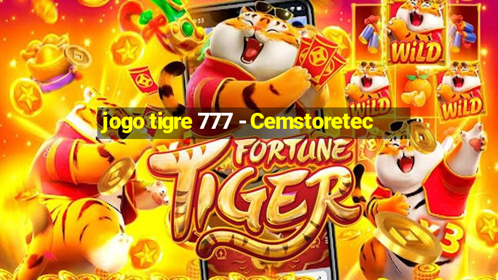 jogo tigre 777 - Cemstoretec