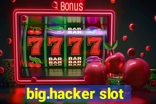 big.hacker slot