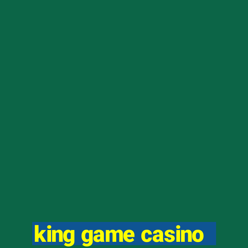 king game casino