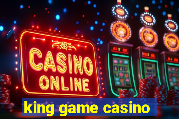 king game casino