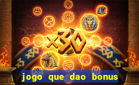 jogo que dao bonus no cadastro