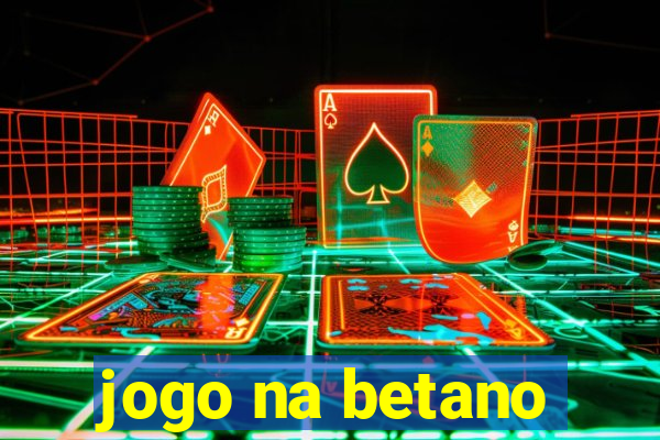 jogo na betano