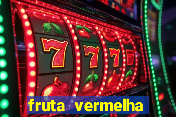 fruta vermelha pequena nome