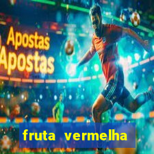 fruta vermelha pequena nome