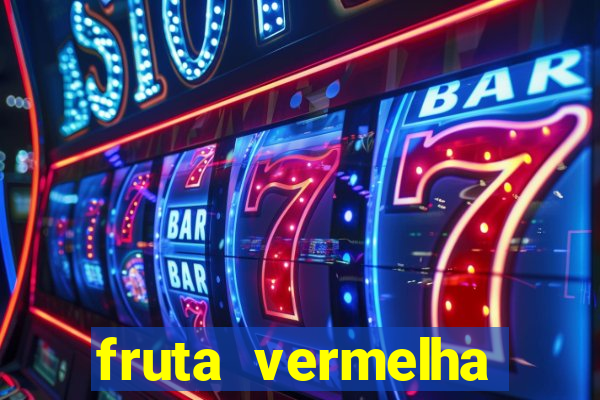 fruta vermelha pequena nome