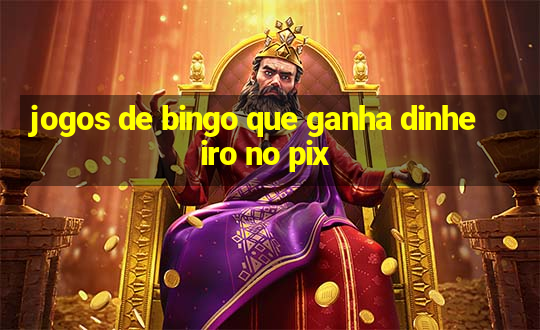 jogos de bingo que ganha dinheiro no pix