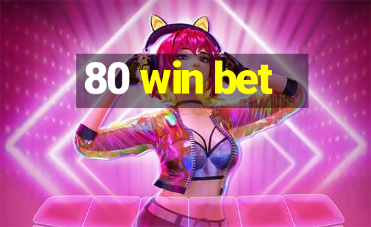 80 win bet