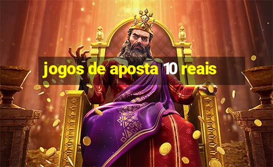 jogos de aposta 10 reais