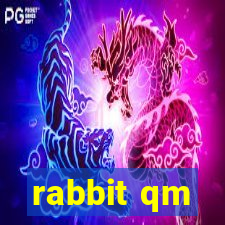 rabbit qm