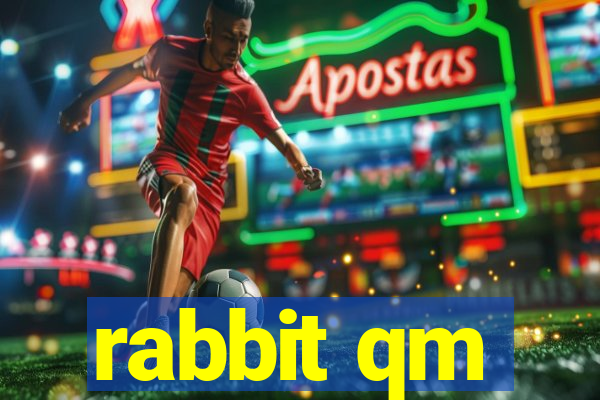 rabbit qm