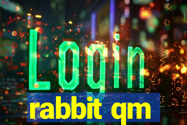 rabbit qm