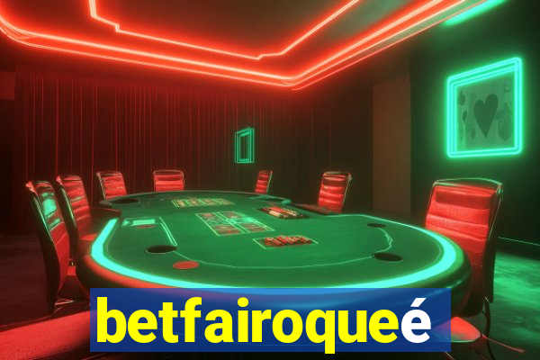 betfairoqueé