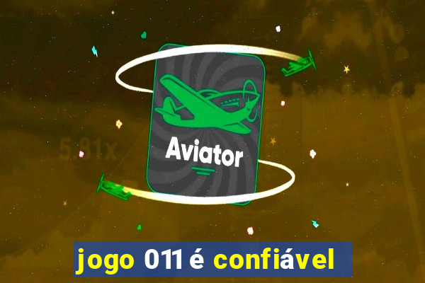 jogo 011 é confiável