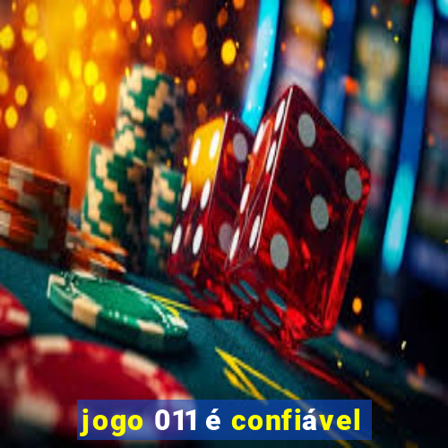 jogo 011 é confiável