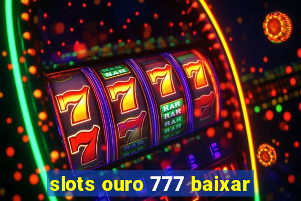 slots ouro 777 baixar