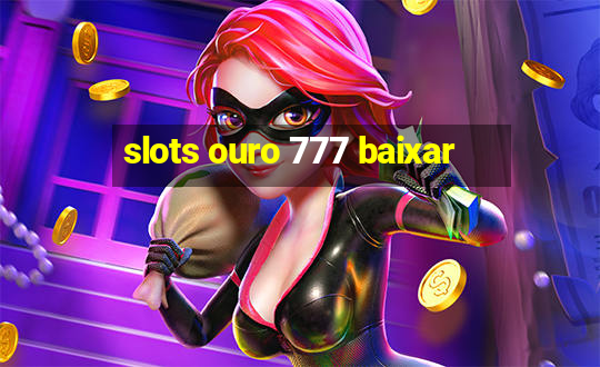 slots ouro 777 baixar