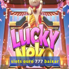 slots ouro 777 baixar