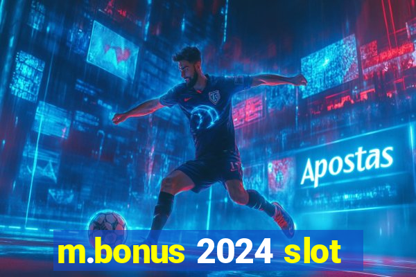 m.bonus 2024 slot