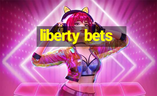 liberty bets