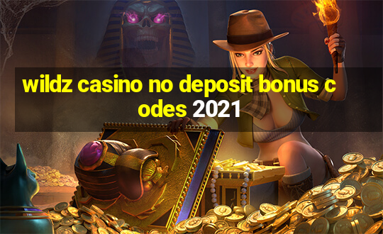 wildz casino no deposit bonus codes 2021