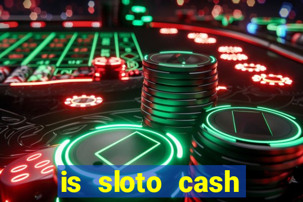 is sloto cash casino legit