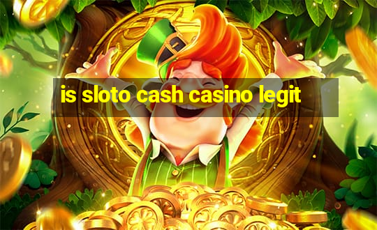 is sloto cash casino legit