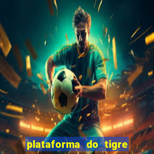 plataforma do tigre de 1 real