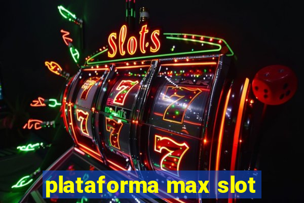 plataforma max slot