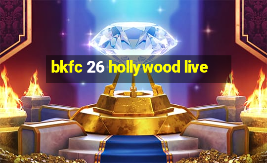 bkfc 26 hollywood live