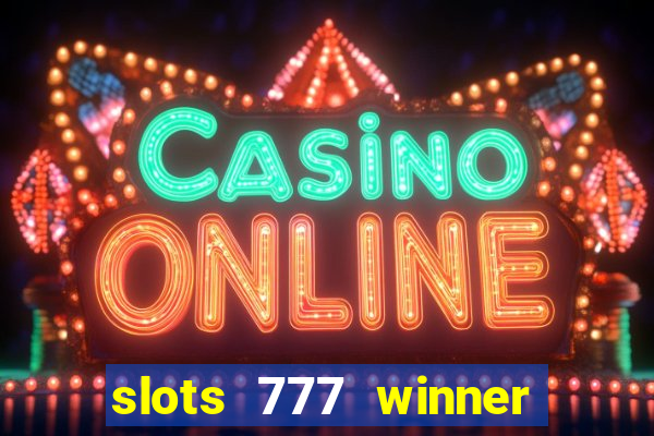 slots 777 winner paga mesmo