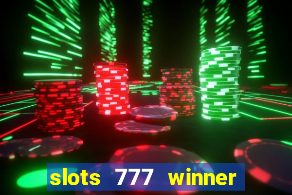 slots 777 winner paga mesmo